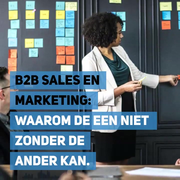 B2B Sales en Marketing - waarom de een niet zonder de ander kan