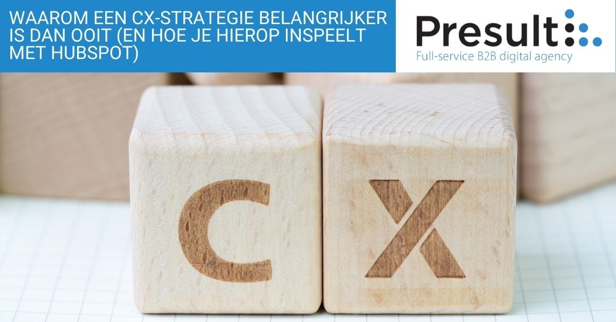 Waarom een CX-strategie belangrijker is dan ooit (en hoe je hier effectief op inspeelt via HubSpot)