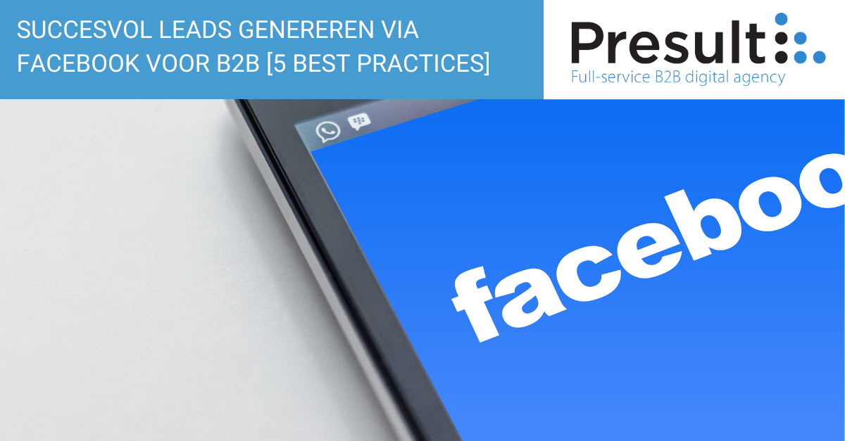 Succesvol leads genereren via Facebook voor B2B [5 best practices]