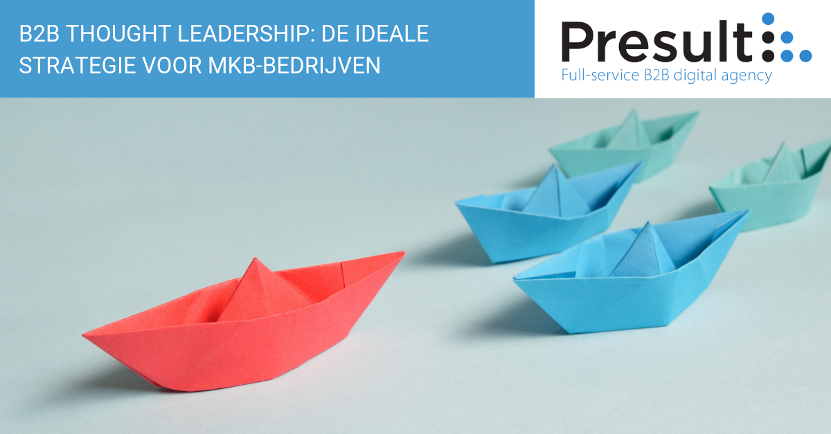 B2B Thought Leadership: de ideale strategie voor MKB-bedrijven