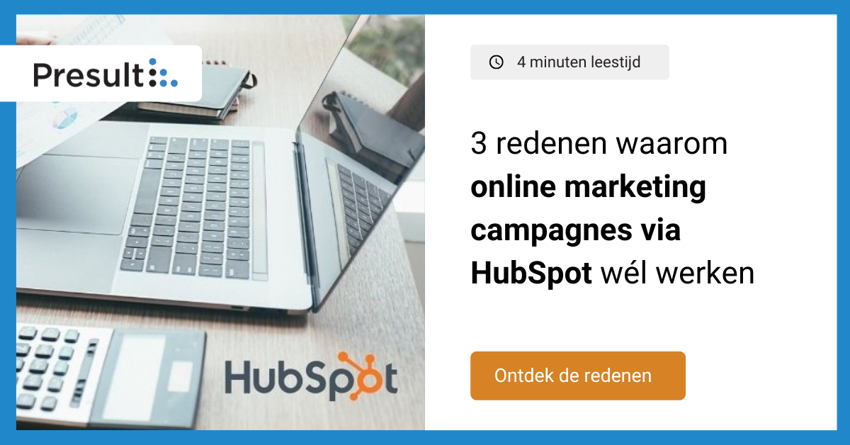 3 redenen waarom online marketing campagnes via HubSpot wél werken